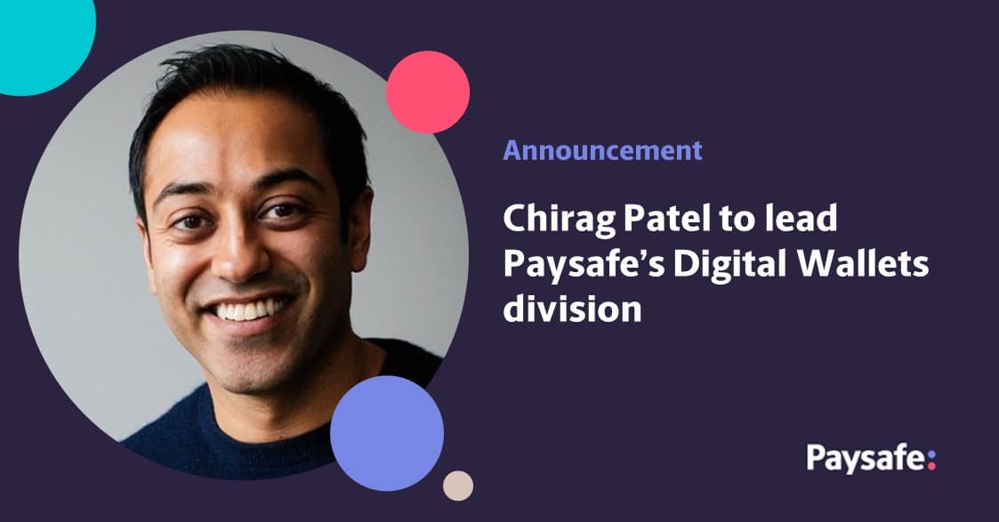 Paysafe Appoints Chirag Patel To Lead Its Digital Wallets Division