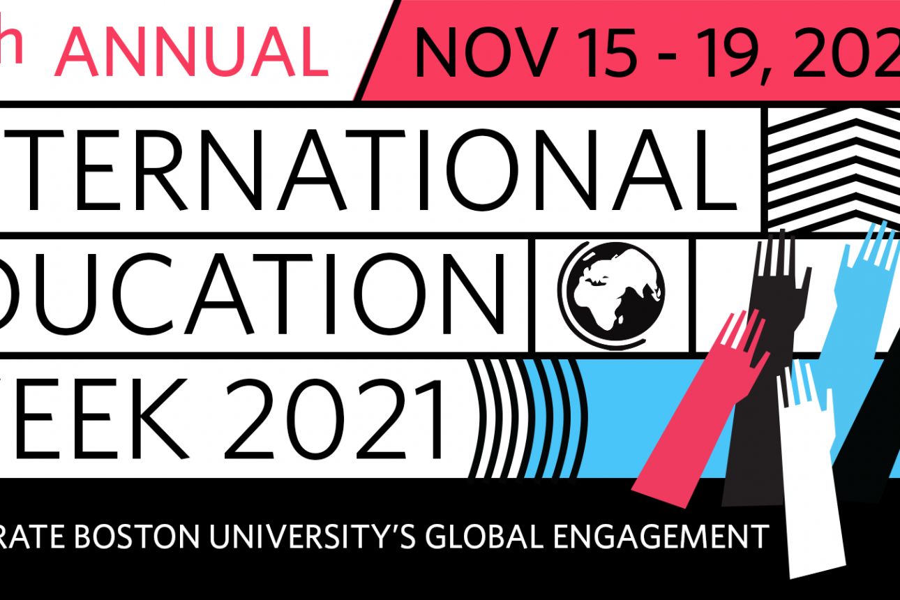 Today is the first day of the BU’s International Education Week with In-Person and Virtual Programming