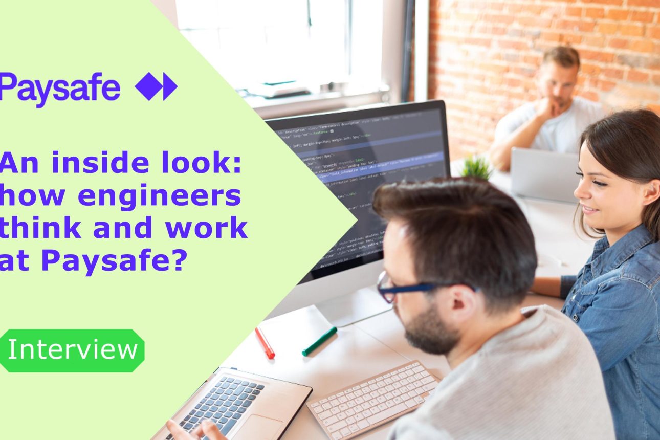 Inside Look: How Paysafe Engineers Think and Work