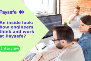 Inside Look: How Paysafe Engineers Think and Work